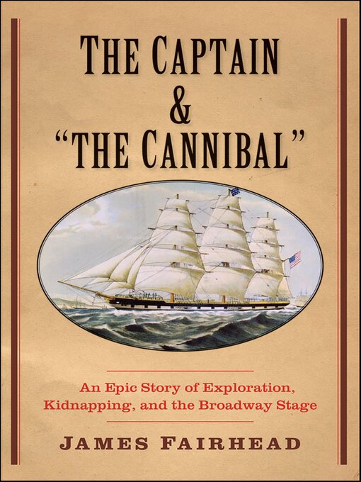 Title details for The Captain and "the Cannibal" by James Fairhead - Available